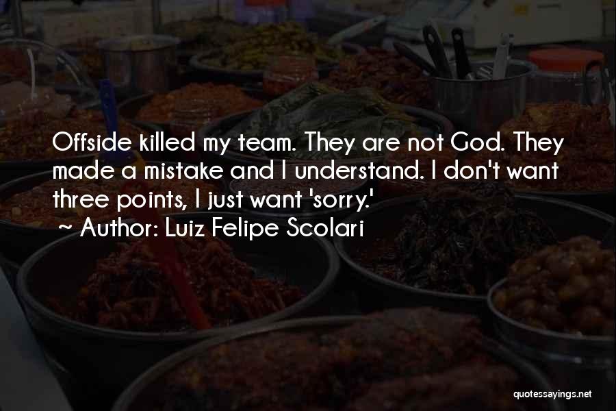 My Football Team Quotes By Luiz Felipe Scolari