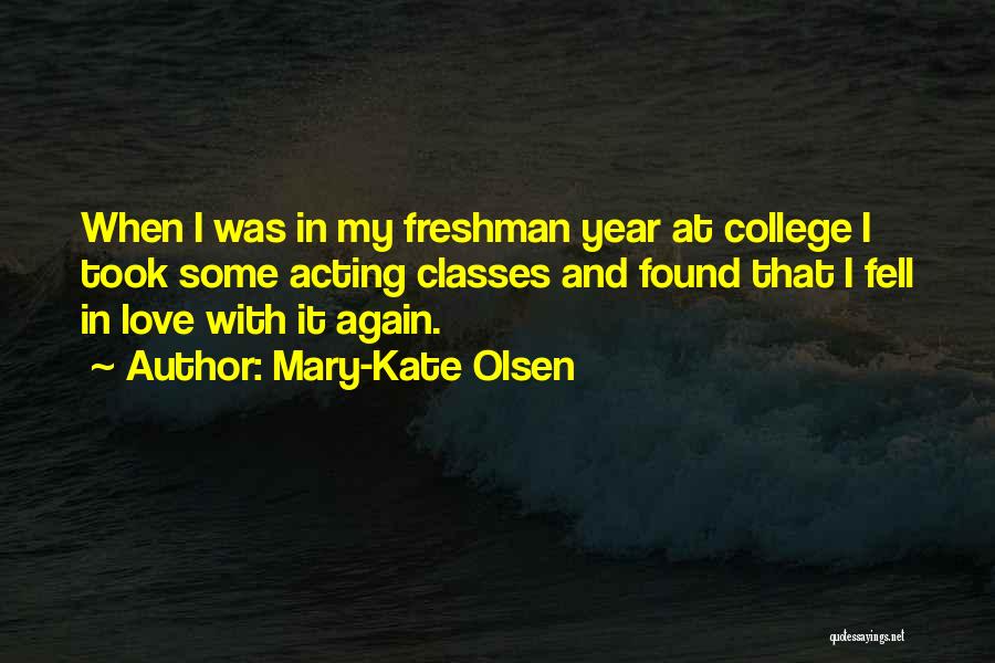 My Freshman Year Quotes By Mary-Kate Olsen