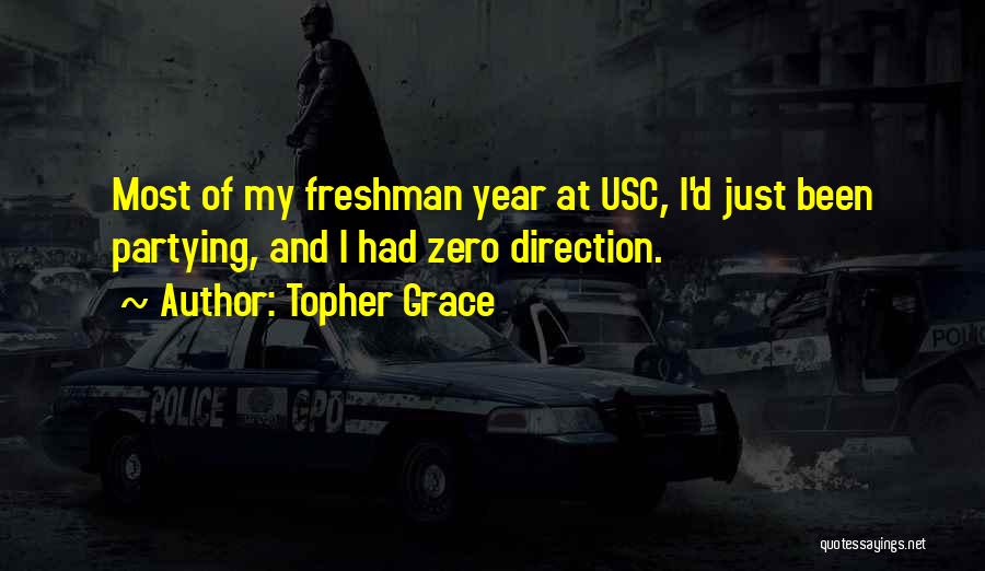 My Freshman Year Quotes By Topher Grace