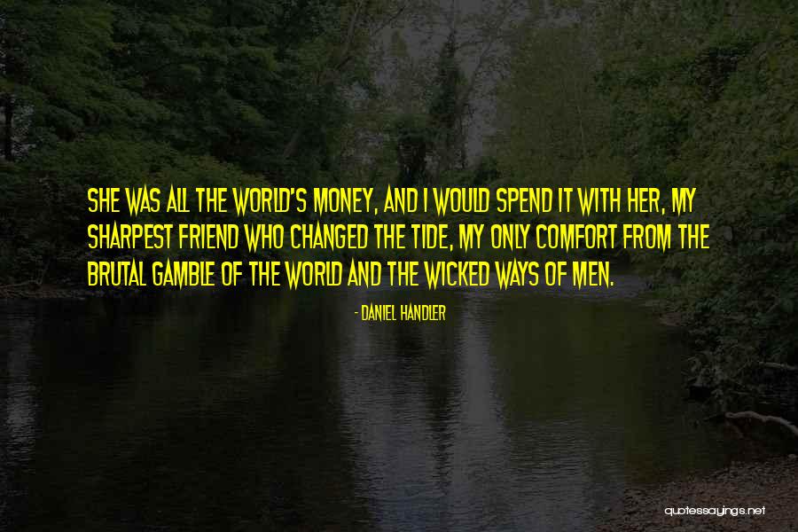 My Friend Changed Quotes By Daniel Handler My Friend Changed Quotes By Daniel Handler
