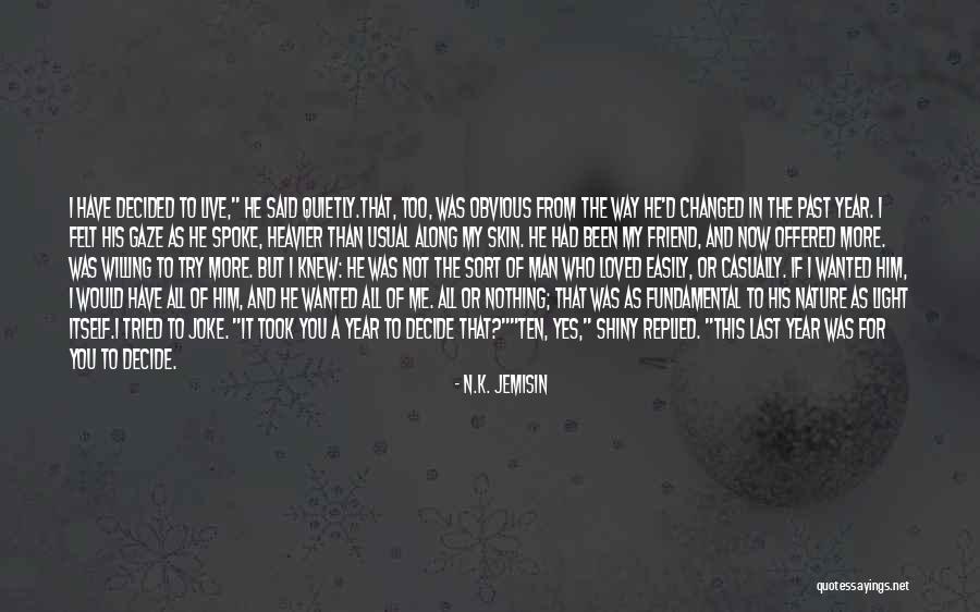 My Friend Changed Quotes By N.K. Jemisin My Friend Changed Quotes By N.K. Jemisin