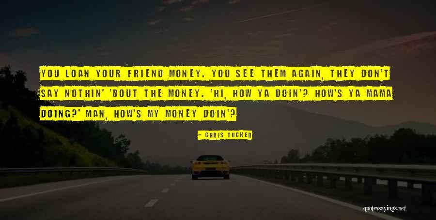 My Friend Money Quotes By Chris Tucker My Friend Money Quotes By Chris Tucker