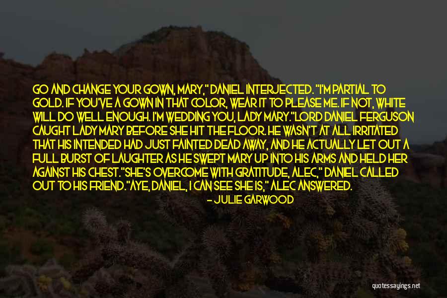 My Friend Wedding Quotes By Julie Garwood My Friend Wedding Quotes By Julie Garwood