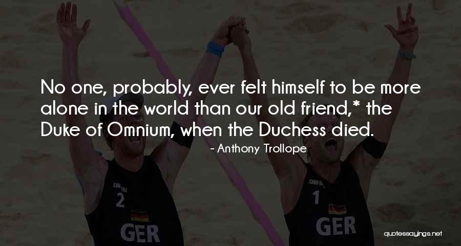 My Friend Who Died Quotes By Anthony Trollope My Friend Who Died Quotes By Anthony Trollope
