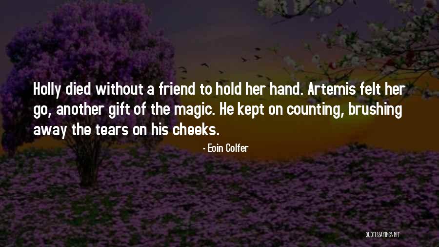 My Friend Who Died Quotes By Eoin Colfer My Friend Who Died Quotes By Eoin Colfer
