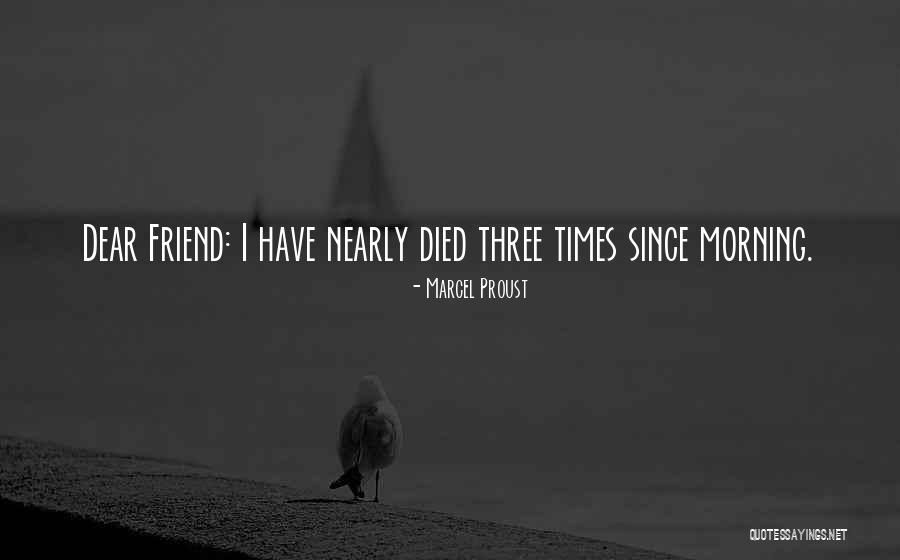 My Friend Who Died Quotes By Marcel Proust My Friend Who Died Quotes By Marcel Proust