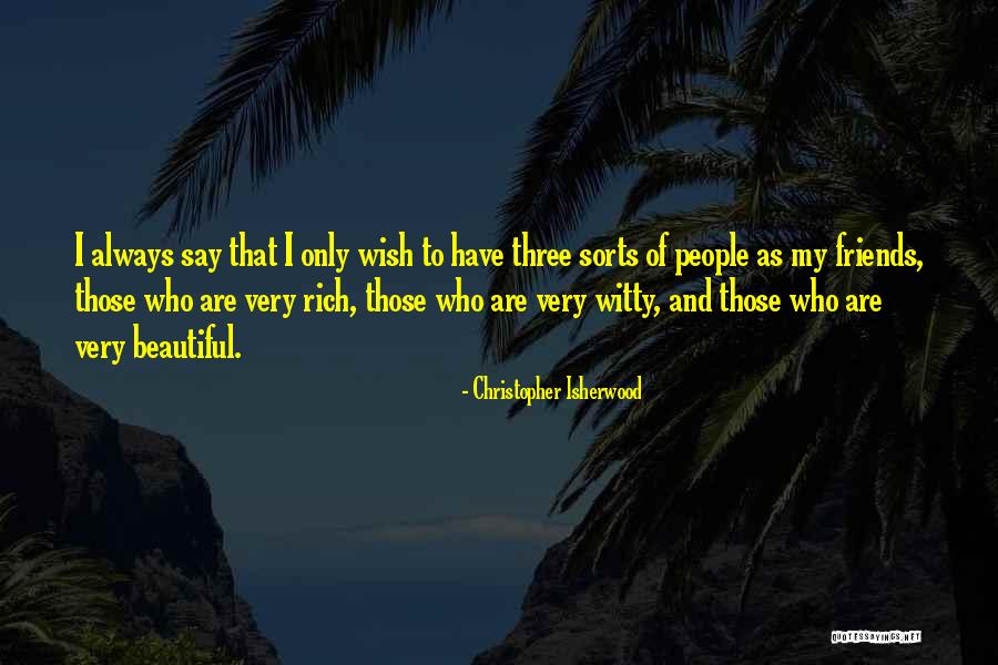 My Friends Are Beautiful Quotes By Christopher Isherwood