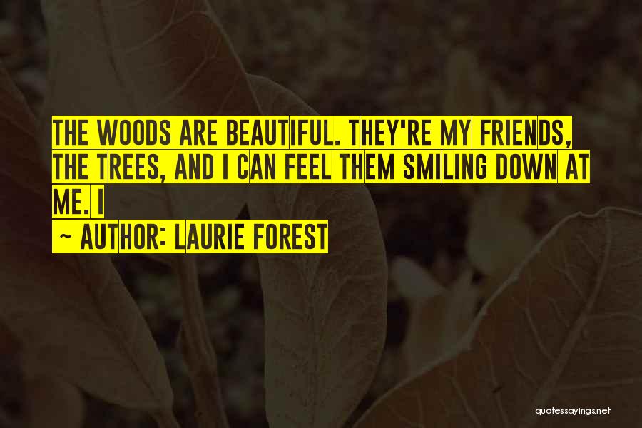 My Friends Are Beautiful Quotes By Laurie Forest