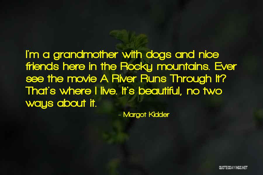 My Friends Are Beautiful Quotes By Margot Kidder