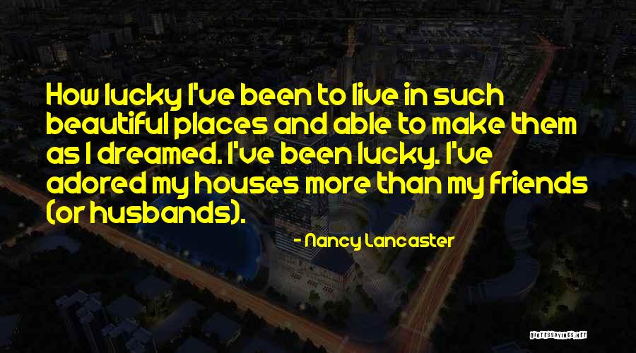 My Friends Are Beautiful Quotes By Nancy Lancaster