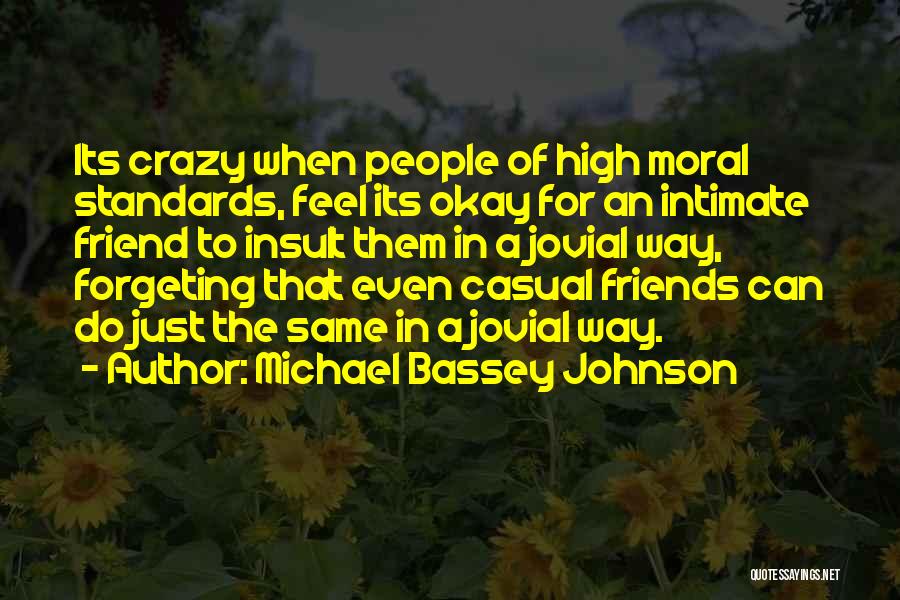 My Friends Are Crazy Quotes By Michael Bassey Johnson