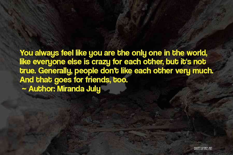 My Friends Are Crazy Quotes By Miranda July