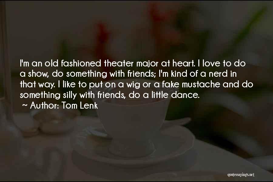 My Friends Are Fake Quotes By Tom Lenk
