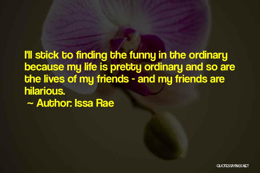 My Friends Are Funny Quotes By Issa Rae