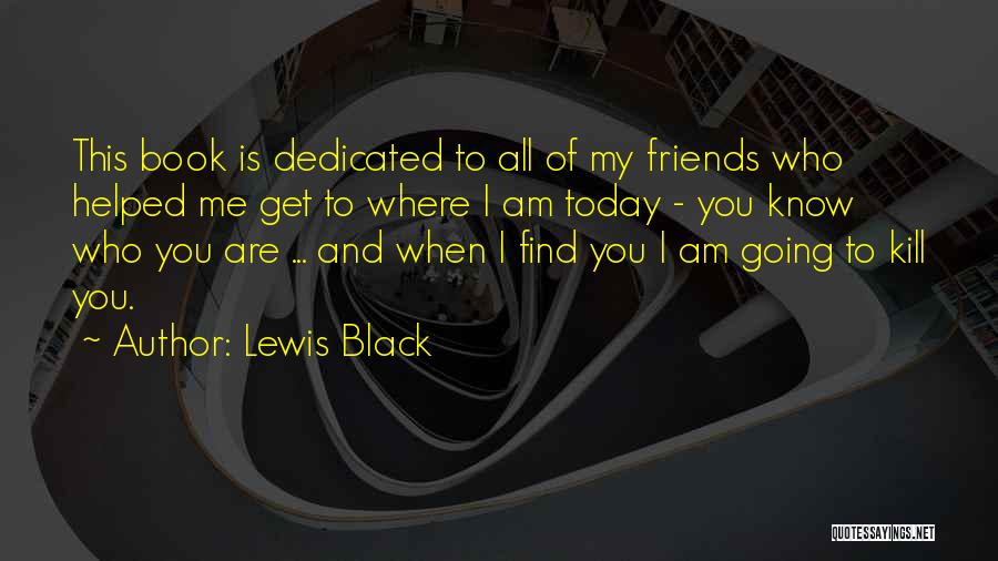 My Friends Are Funny Quotes By Lewis Black