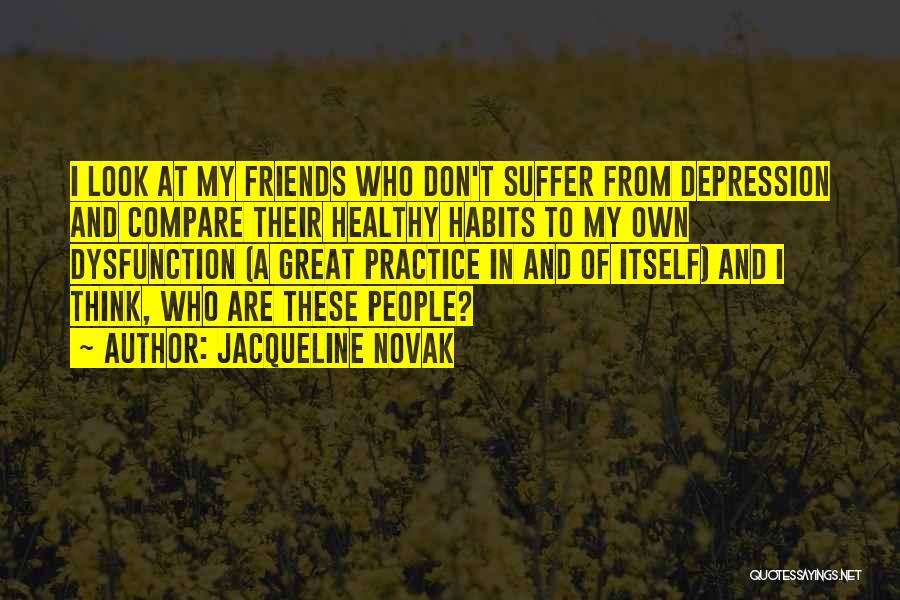 My Friends Are Great Quotes By Jacqueline Novak