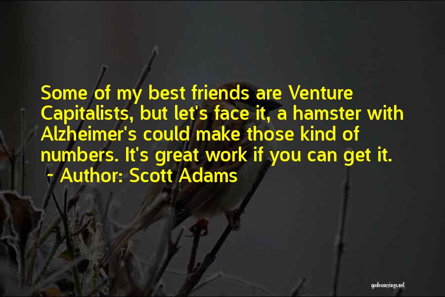 My Friends Are Great Quotes By Scott Adams