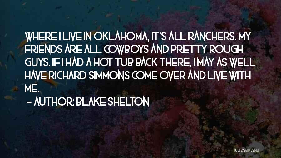 My Friends Are Hot Quotes By Blake Shelton