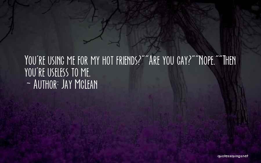My Friends Are Hot Quotes By Jay McLean