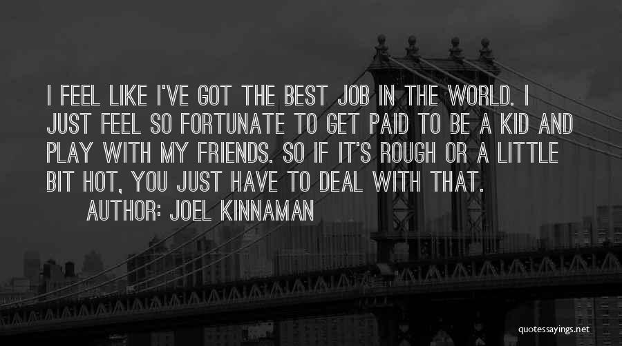 My Friends Are Hot Quotes By Joel Kinnaman