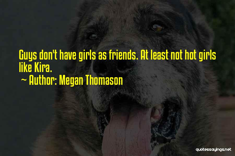 My Friends Are Hot Quotes By Megan Thomason