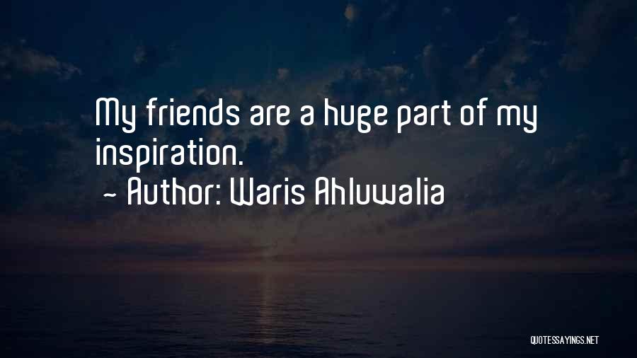 My Friends Are My Quotes By Waris Ahluwalia