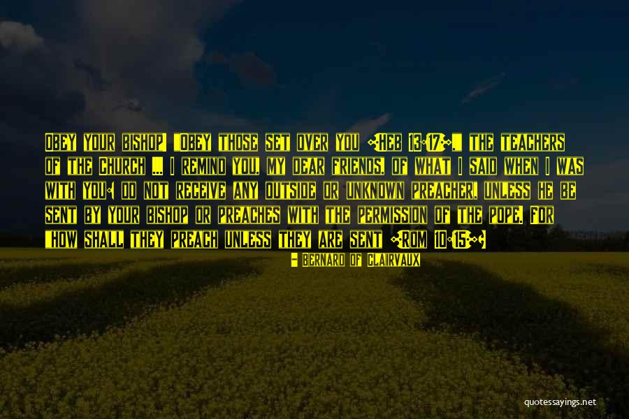 My Friends Are Not Your Friends Quotes By Bernard Of Clairvaux My Friends Are Not Your Friends Quotes By Bernard Of Clairvaux