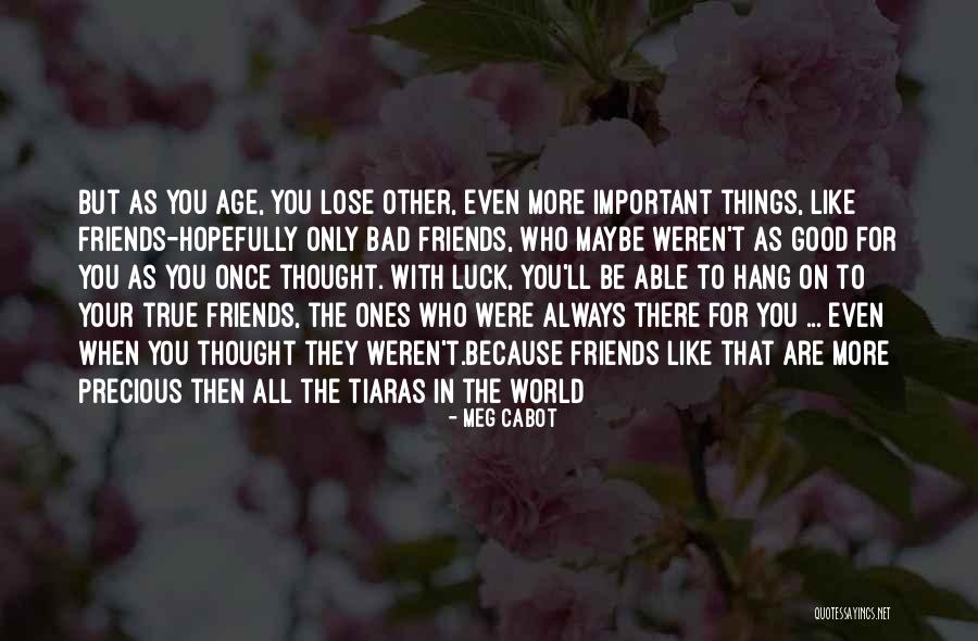 My Friends Are Precious Quotes By Meg Cabot My Friends Are Precious Quotes By Meg Cabot
