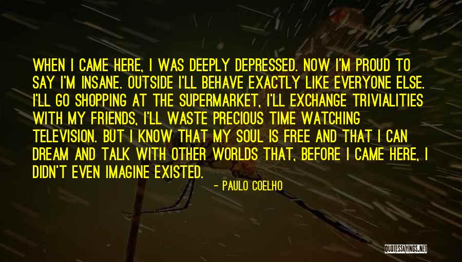 My Friends Are Precious Quotes By Paulo Coelho My Friends Are Precious Quotes By Paulo Coelho