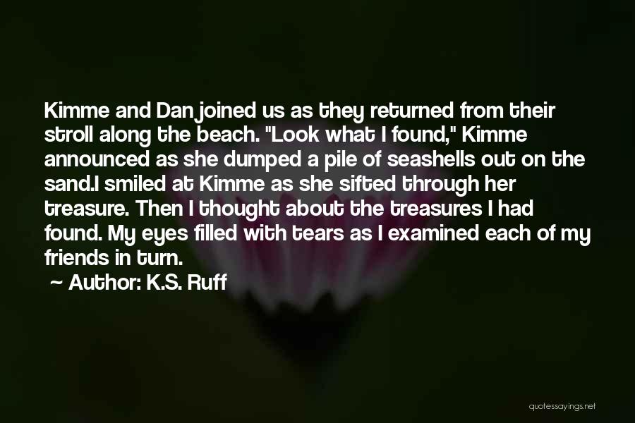 My Friends Dumped Me Quotes By K.S. Ruff