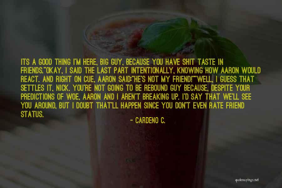 My Friends Funny Quotes By Cardeno C. My Friends Funny Quotes By Cardeno C.