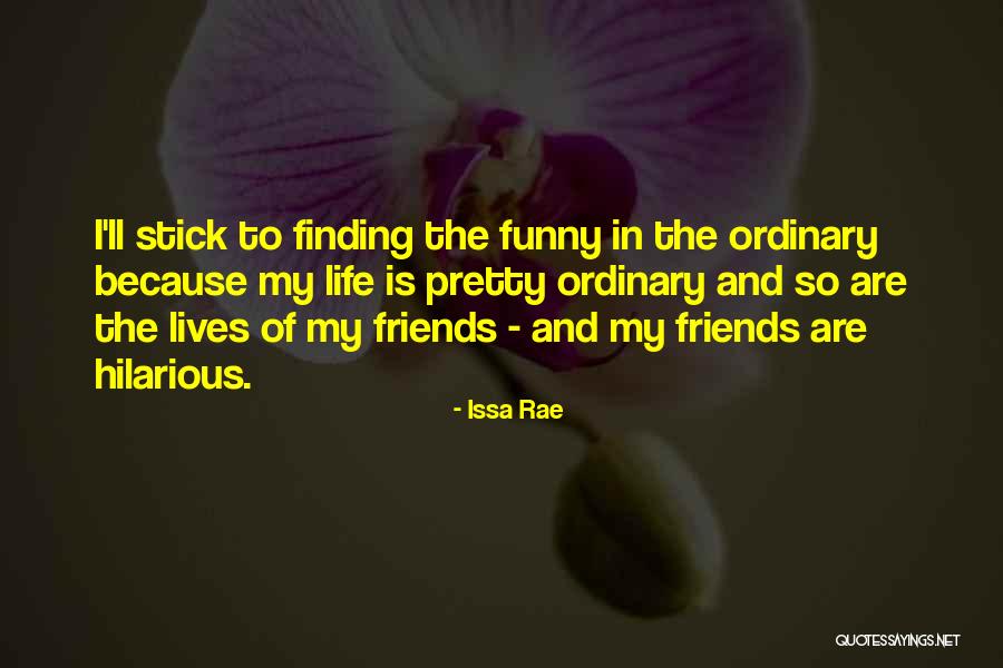 My Friends Funny Quotes By Issa Rae My Friends Funny Quotes By Issa Rae