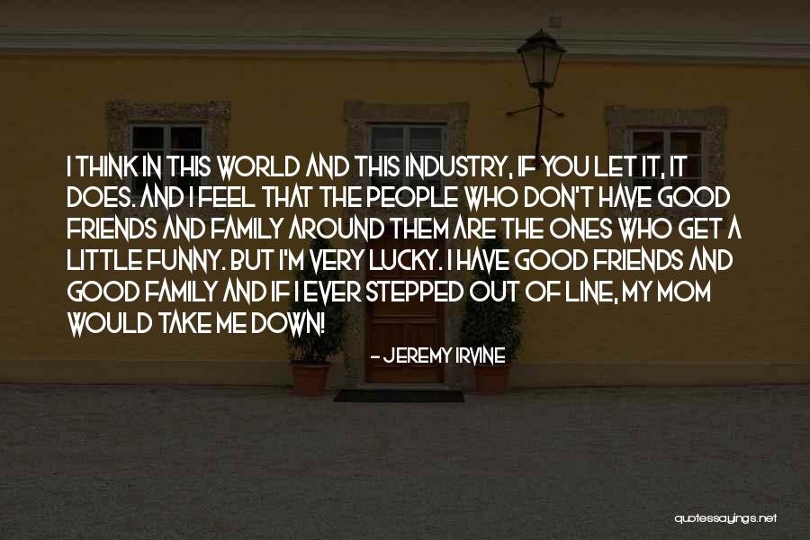 My Friends Funny Quotes By Jeremy Irvine My Friends Funny Quotes By Jeremy Irvine