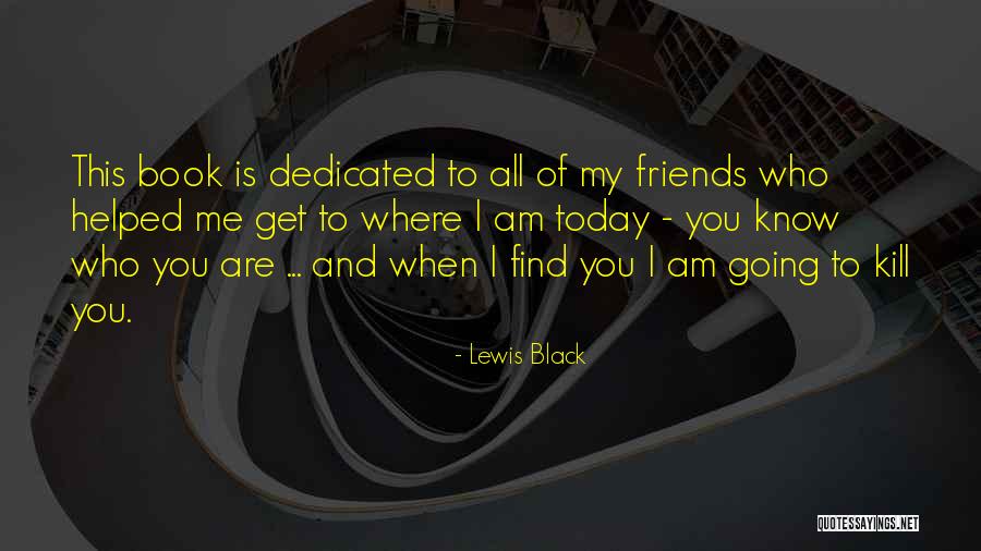 My Friends Funny Quotes By Lewis Black My Friends Funny Quotes By Lewis Black