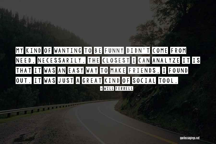 My Friends Funny Quotes By Will Ferrell My Friends Funny Quotes By Will Ferrell