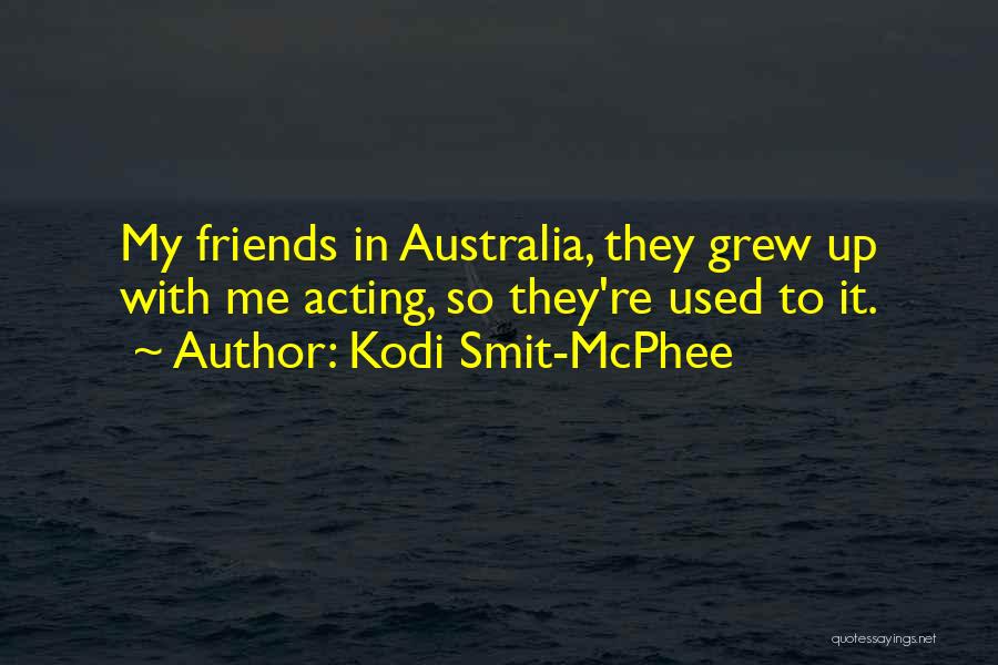 My Friends Quotes By Kodi Smit-McPhee