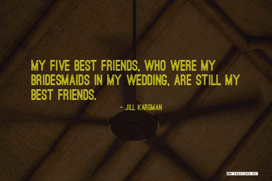 My Friends Wedding Quotes By Jill Kargman