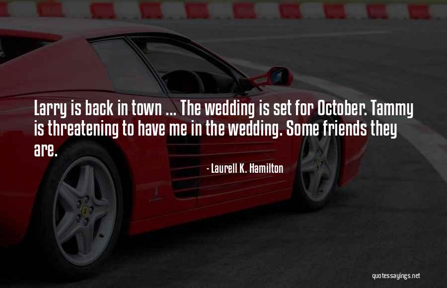 My Friends Wedding Quotes By Laurell K. Hamilton