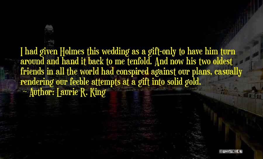 My Friends Wedding Quotes By Laurie R. King