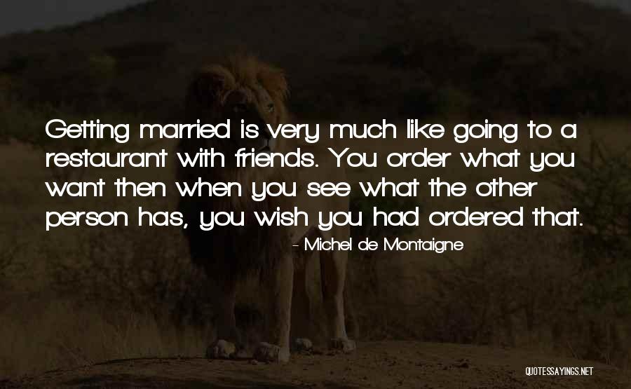 My Friends Wedding Quotes By Michel De Montaigne