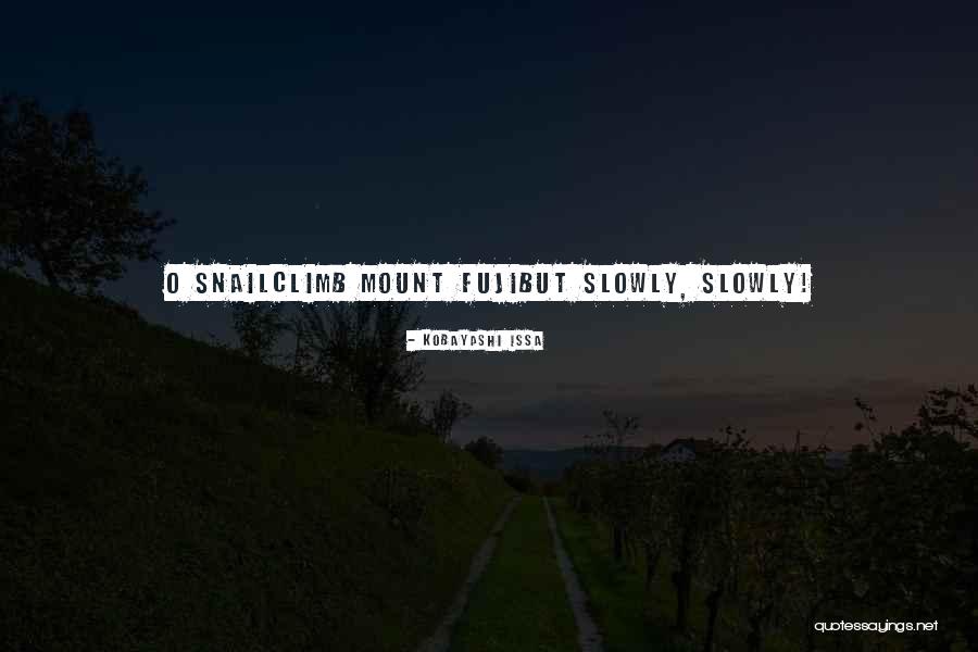 My Fuji Quotes By Kobayashi Issa My Fuji Quotes By Kobayashi Issa