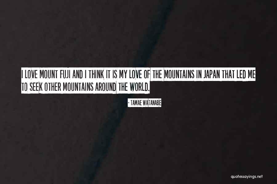 My Fuji Quotes By Tamae Watanabe My Fuji Quotes By Tamae Watanabe