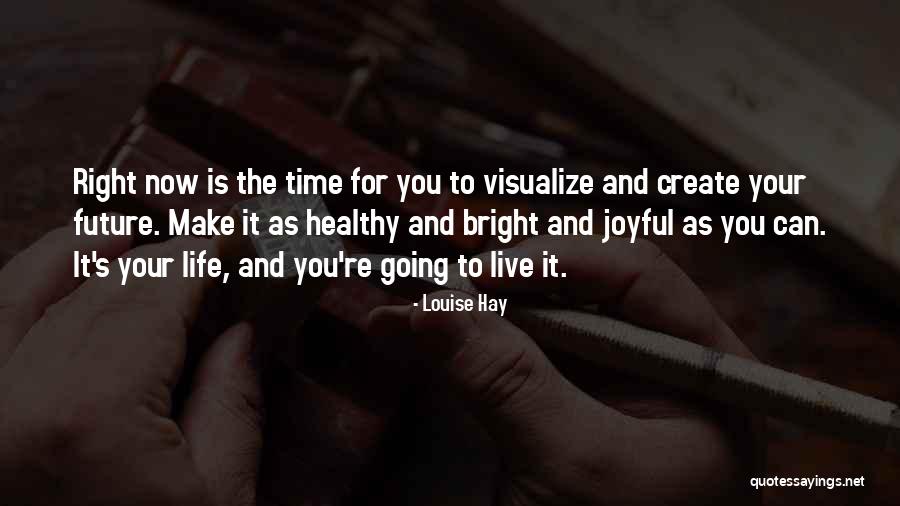 My Future Is Too Bright Quotes By Louise Hay My Future Is Too Bright Quotes By Louise Hay