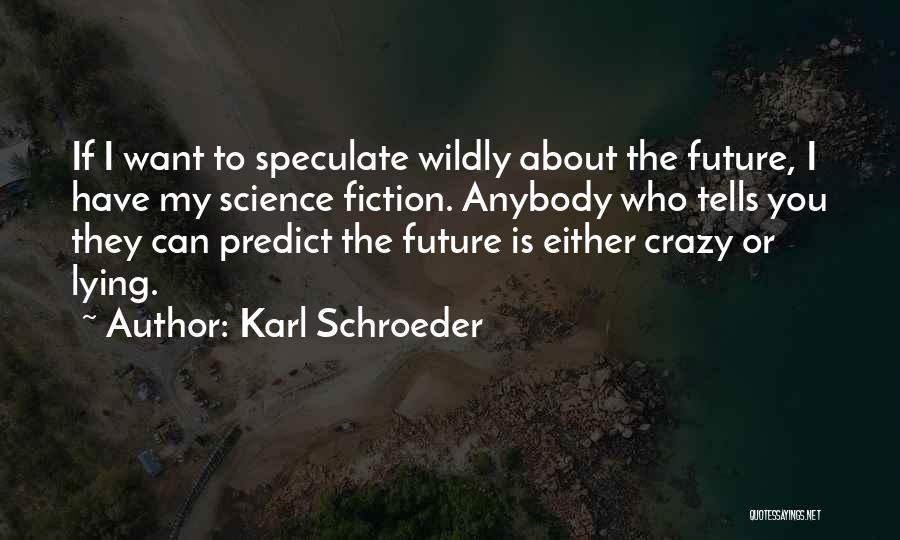 My Future Is You Quotes By Karl Schroeder