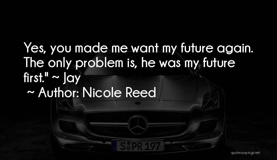 My Future Is You Quotes By Nicole Reed
