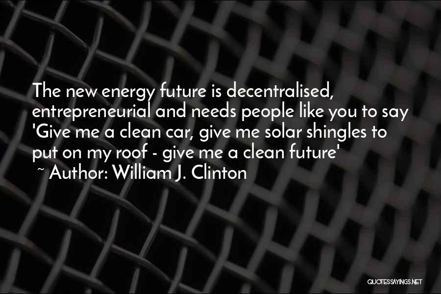 My Future Is You Quotes By William J. Clinton