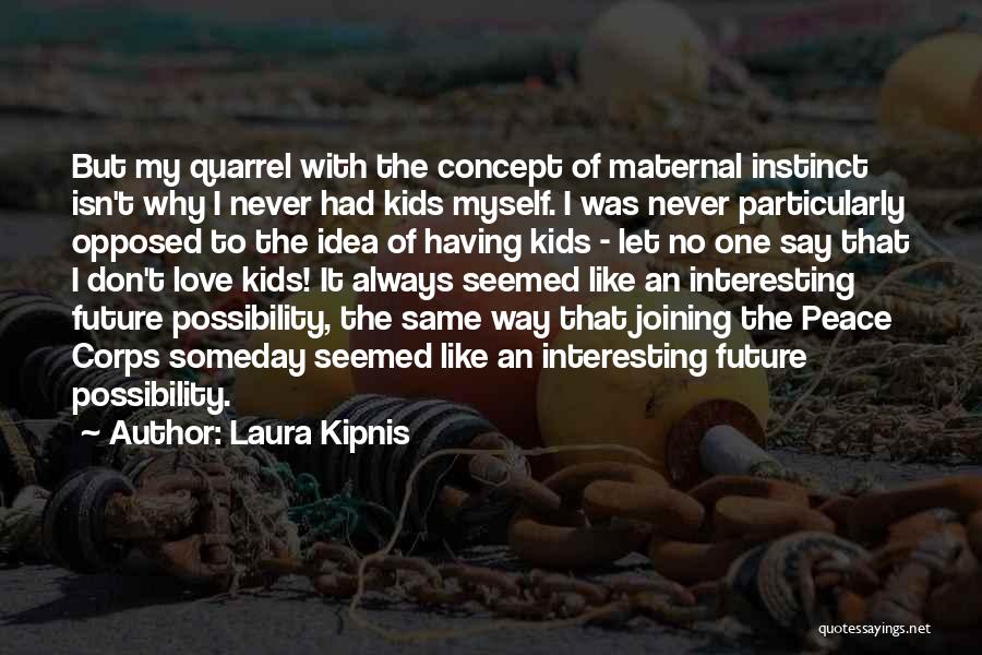 My Future Love Quotes By Laura Kipnis