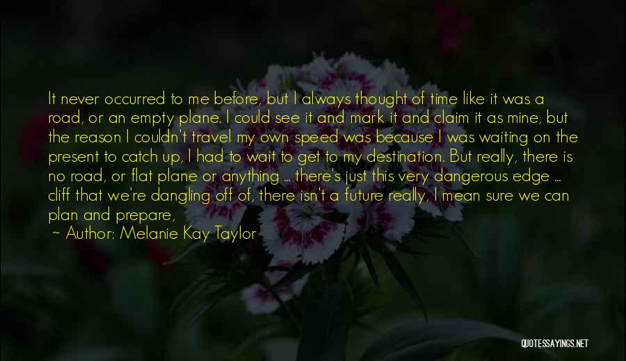 My Future Plan Quotes By Melanie Kay Taylor