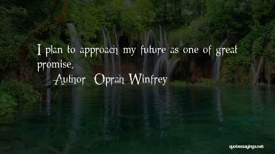 My Future Plan Quotes By Oprah Winfrey