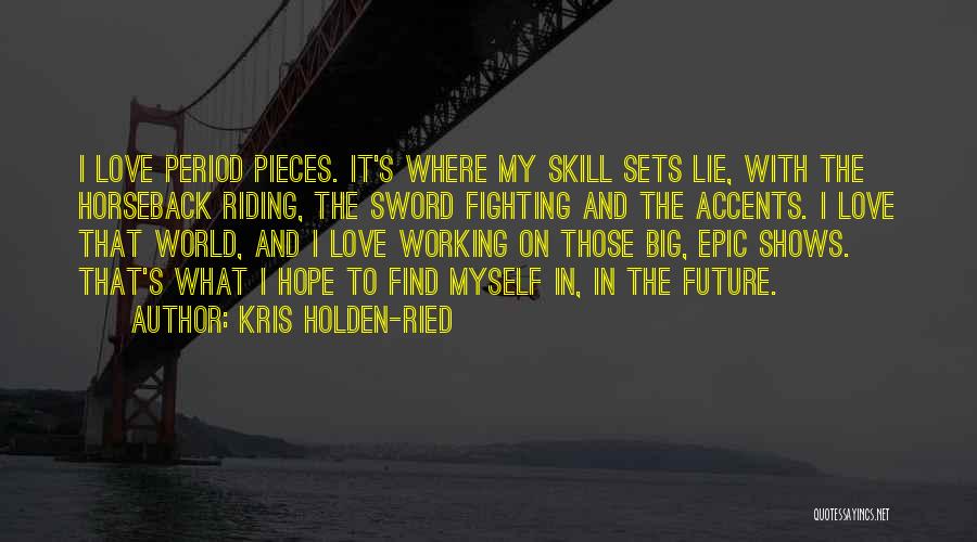 My Future World Quotes By Kris Holden-Ried